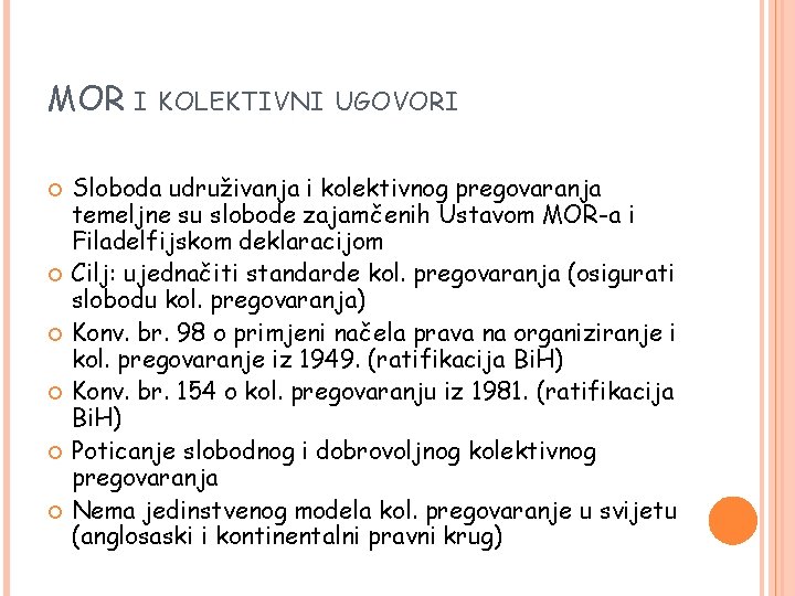 MOR I KOLEKTIVNI UGOVORI Sloboda udruživanja i kolektivnog pregovaranja temeljne su slobode zajamčenih Ustavom