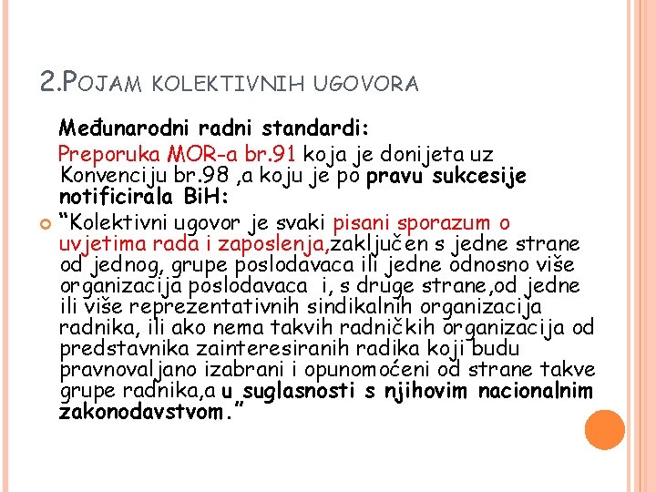 2. POJAM KOLEKTIVNIH UGOVORA Međunarodni radni standardi: Preporuka MOR-a br. 91 koja je donijeta