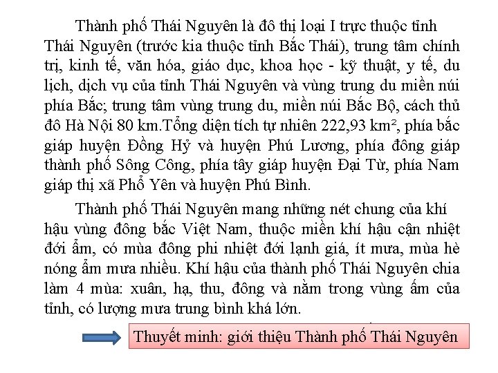 Thành phố Thái Nguyên là đô thị loại I trực thuộc tỉnh Thái Nguyên