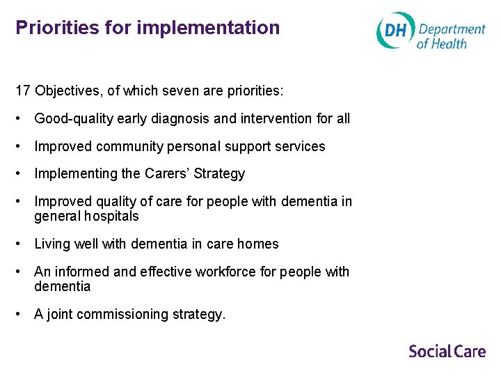 Priorities for implementation 17 Objectives, of which seven are priorities: • Good-quality early diagnosis