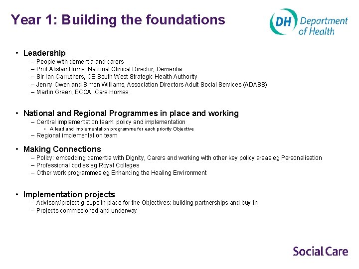 Year 1: Building the foundations • Leadership – – – People with dementia and