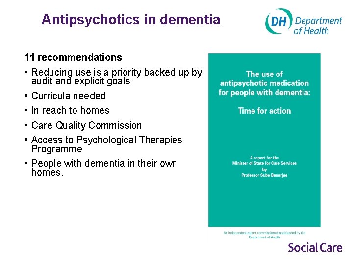 Antipsychotics in dementia 11 recommendations • Reducing use is a priority backed up by