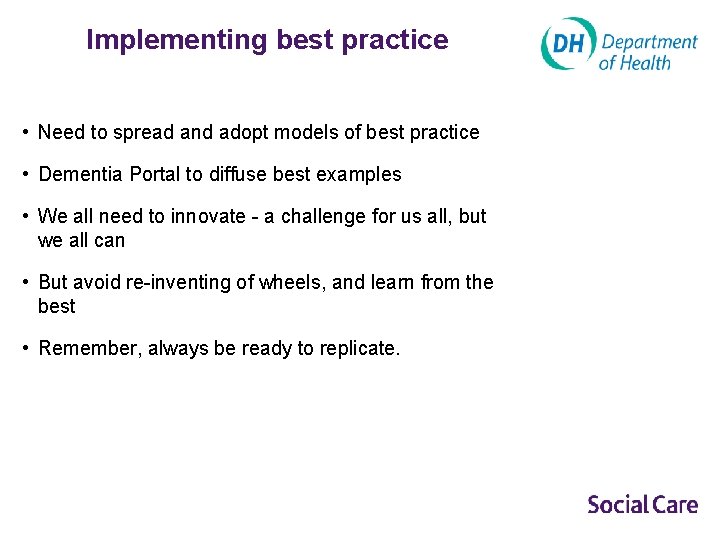 Implementing best practice • Need to spread and adopt models of best practice •