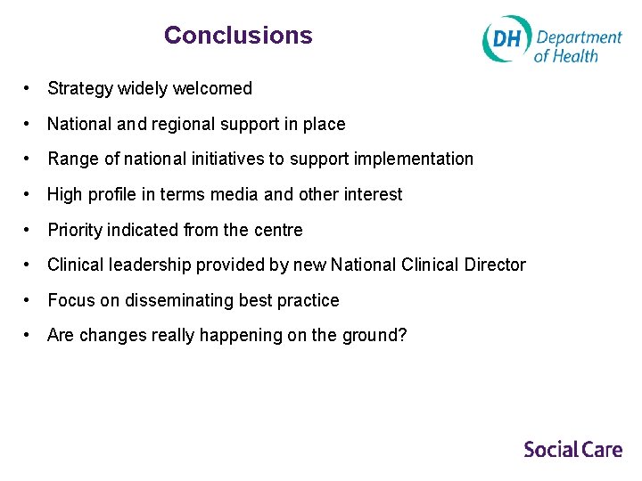 Conclusions • Strategy widely welcomed • National and regional support in place • Range