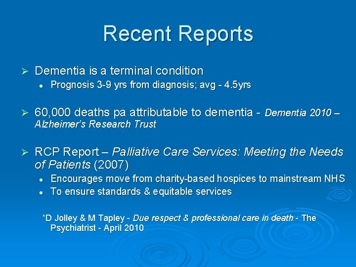 Recent Reports Ø Dementia is a terminal condition l Prognosis 3 -9 yrs from