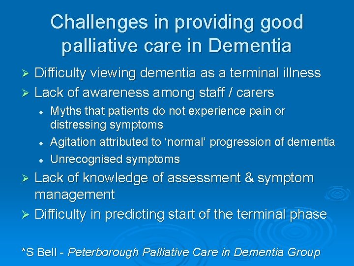 Challenges in providing good palliative care in Dementia Difficulty viewing dementia as a terminal Challenges in providing good palliative care in Dementia Difficulty viewing dementia as a terminal