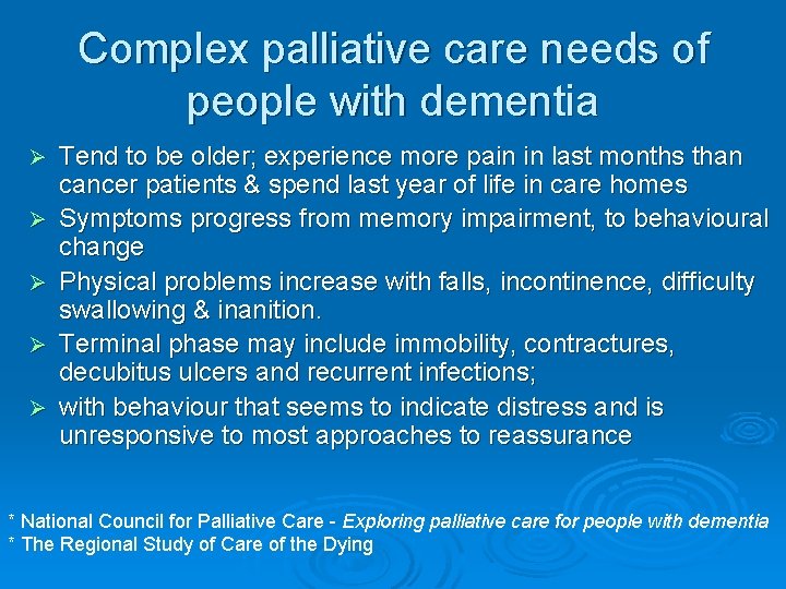 Complex palliative care needs of people with dementia Ø Ø Ø Tend to be