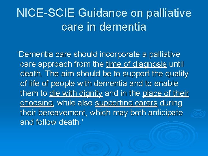 NICE-SCIE Guidance on palliative care in dementia ‘Dementia care should incorporate a palliative care