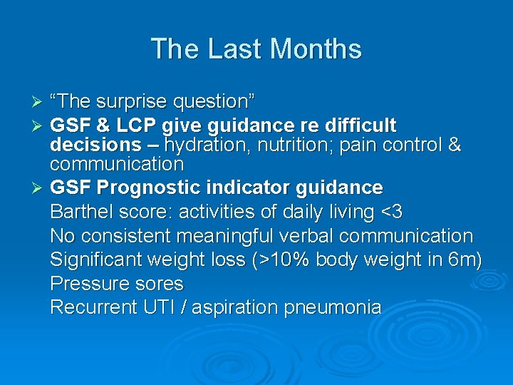 The Last Months “The surprise question” GSF & LCP give guidance re difficult decisions