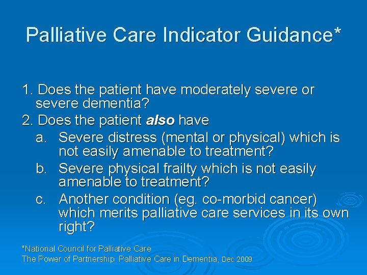 Palliative Care Indicator Guidance* 1. Does the patient have moderately severe or severe dementia?