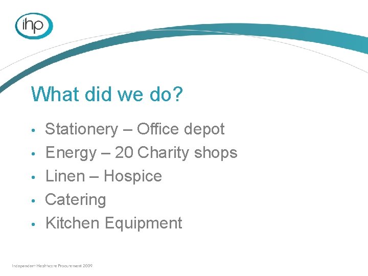 What did we do? • • • Stationery – Office depot Energy – 20 What did we do? • • • Stationery – Office depot Energy – 20