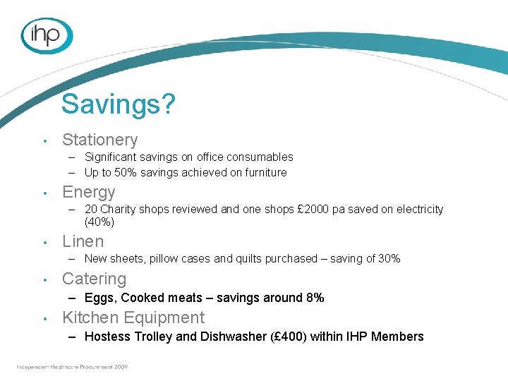 Savings? • Stationery – Significant savings on office consumables – Up to 50% savings