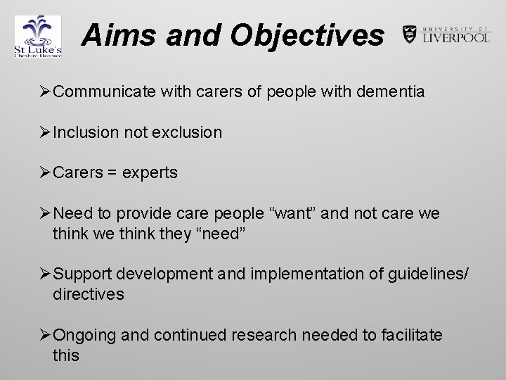 Aims and Objectives ØCommunicate with carers of people with dementia ØInclusion not exclusion ØCarers