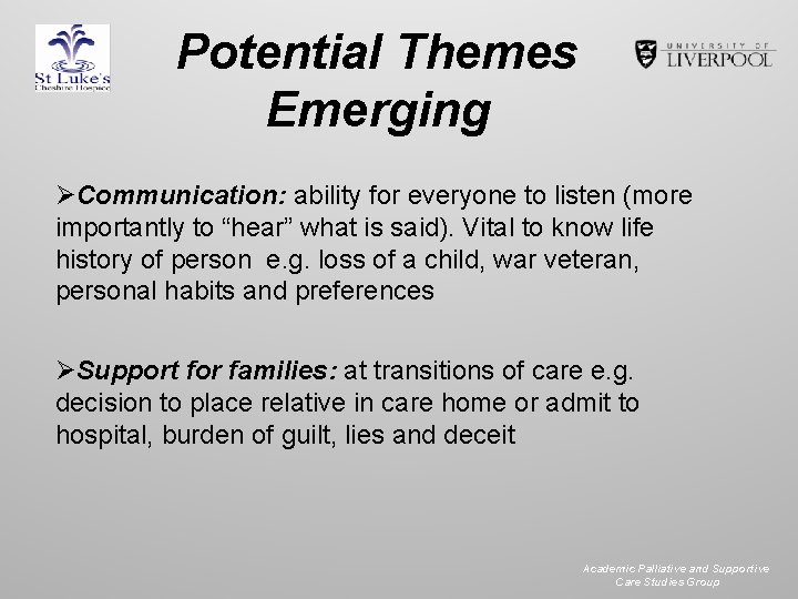 Potential Themes Emerging ØCommunication: ability for everyone to listen (more importantly to “hear” what