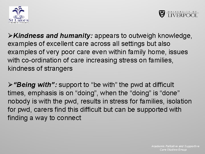 ØKindness and humanity: appears to outweigh knowledge, examples of excellent care across all settings