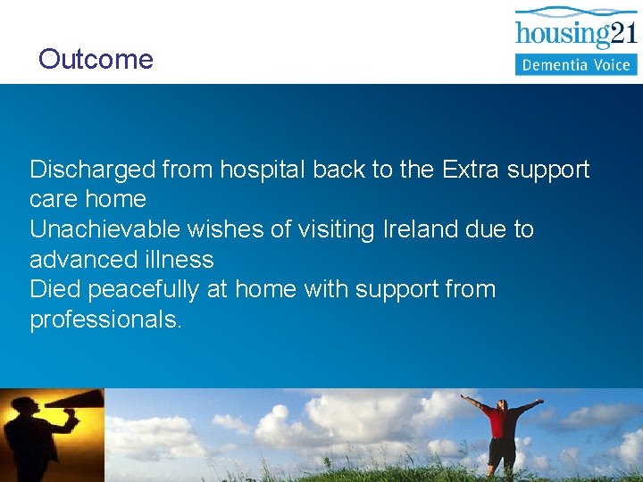  Outcome Discharged from hospital back to the Extra support care home Unachievable wishes