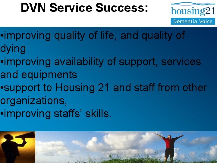 DVN Service Success: • improving quality of life, and quality of dying • improving