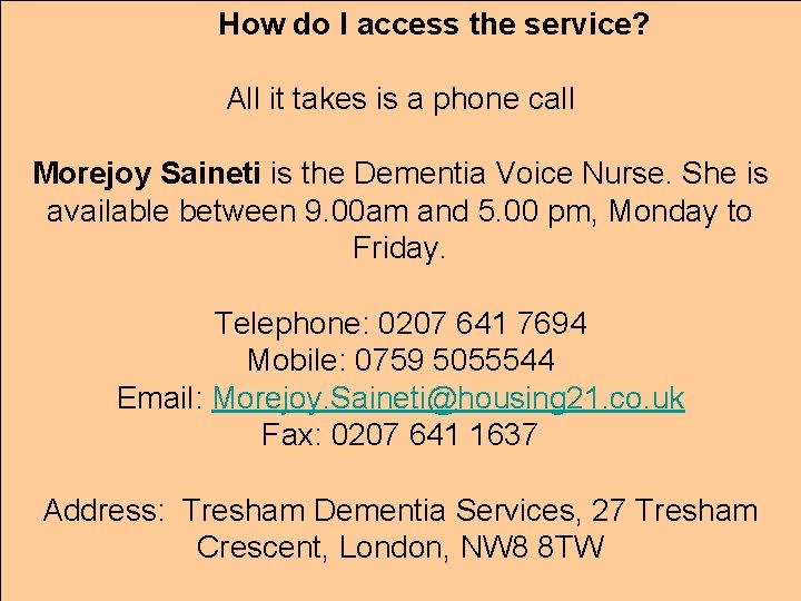 How do I access the service? All it takes is a phone call Morejoy