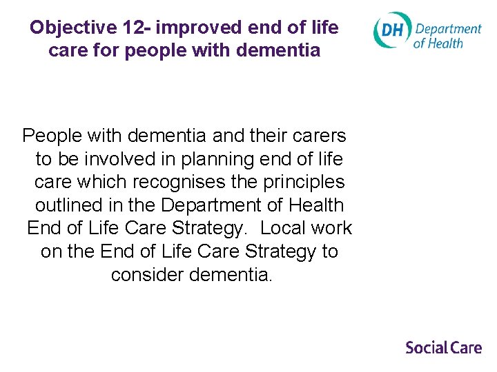 Objective 12 - improved end of life care for people with dementia People with