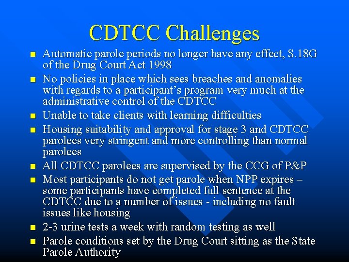 CDTCC Challenges n n n n Automatic parole periods no longer have any effect,