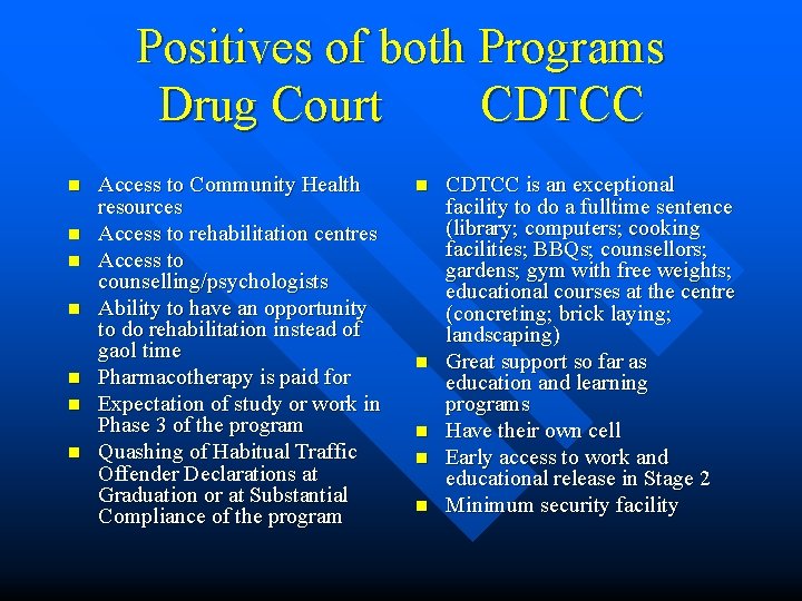 Positives of both Programs Drug Court CDTCC n n n n Access to Community