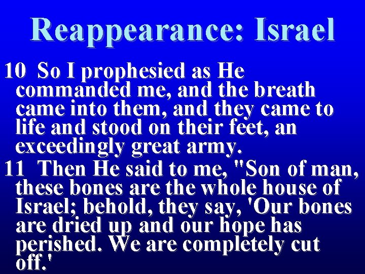 Reappearance: Israel 10 So I prophesied as He commanded me, and the breath came