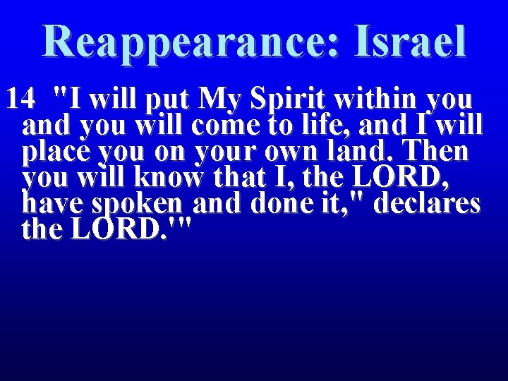 Reappearance: Israel 14 "I will put My Spirit within you and you will come