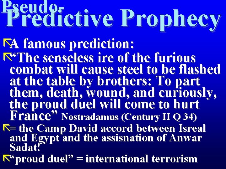 Pseudo- Predictive Prophecy ãA famous prediction: ã“The senseless ire of the furious combat will