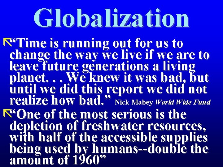 Globalization ã“Time is running out for us to change the way we live if