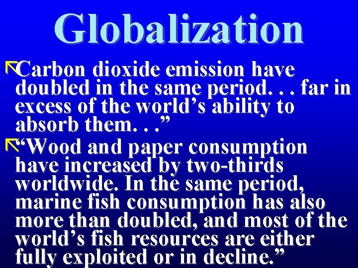 Globalization ãCarbon dioxide emission have doubled in the same period. . . far in