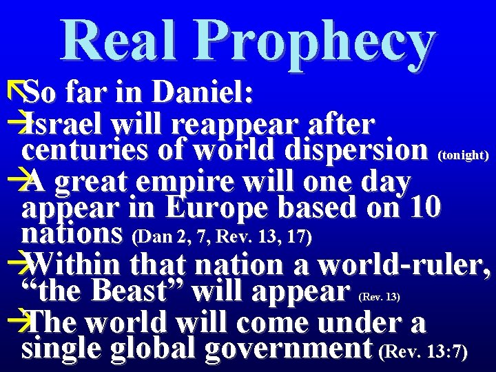 Real Prophecy ãSo far in Daniel: àIsrael will reappear after centuries of world dispersion