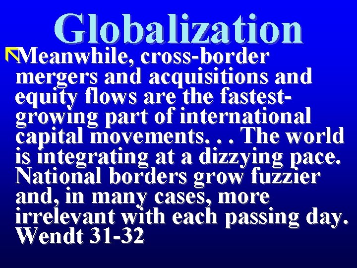 Globalization ãMeanwhile, cross-border mergers and acquisitions and equity flows are the fastestgrowing part of