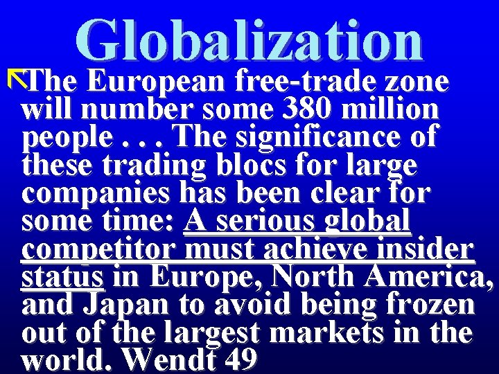 Globalization ãThe European free-trade zone will number some 380 million people. . . The