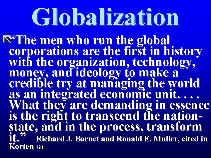 Globalization ã“The men who run the global corporations are the first in history with