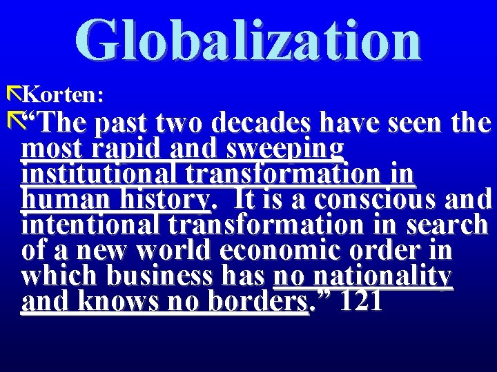 Globalization ãKorten: ã“The past two decades have seen the most rapid and sweeping institutional