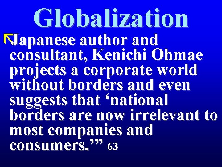 Globalization ãJapanese author and consultant, Kenichi Ohmae projects a corporate world without borders and