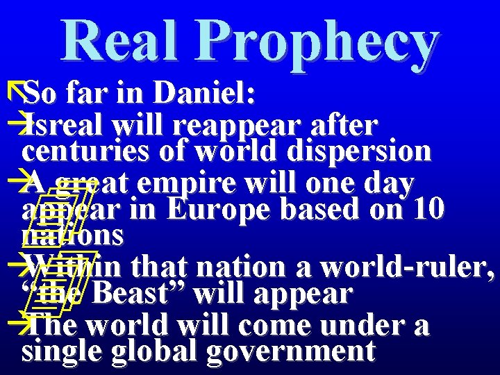 Real Prophecy ãSo far in Daniel: àIsreal will reappear after centuries of world dispersion