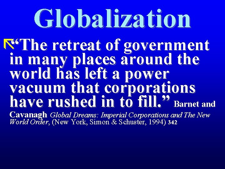 Globalization ã“The retreat of government in many places around the world has left a