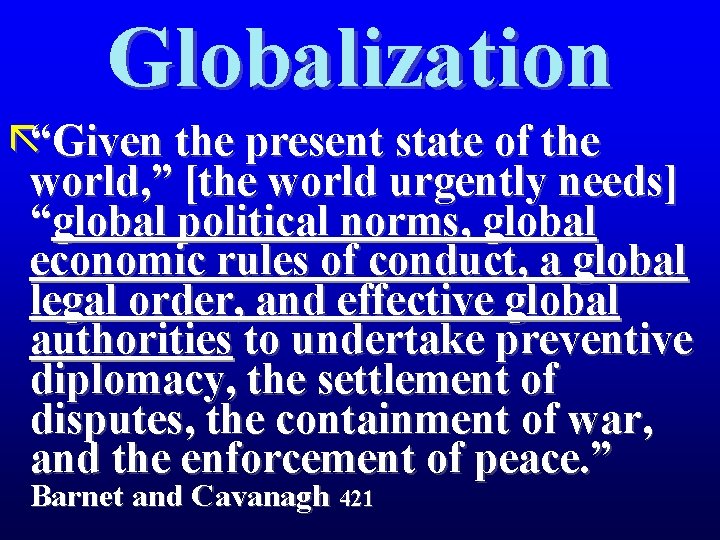 Globalization ã“Given the present state of the world, ” [the world urgently needs] “global