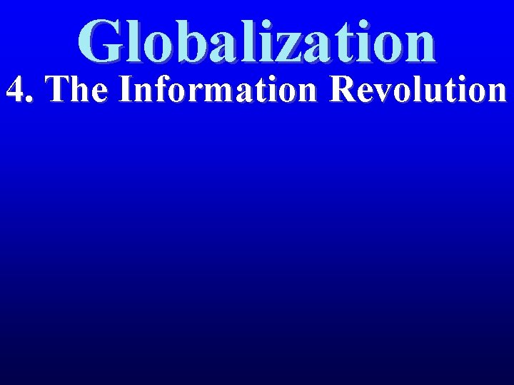 Globalization 4. The Information Revolution 