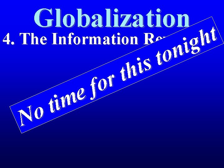 Globalization t 4. The Information Revolution h ig o N n o t s