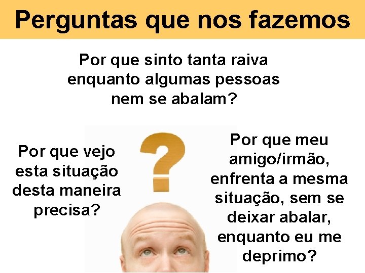 Perguntas que nos fazemos Por que sinto tanta raiva enquanto algumas pessoas nem se