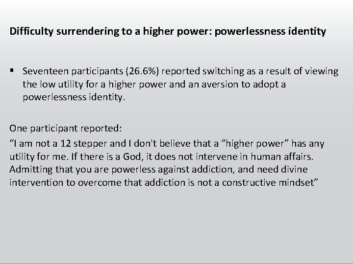 Difficulty surrendering to a higher power: powerlessness identity § Seventeen participants (26. 6%) reported