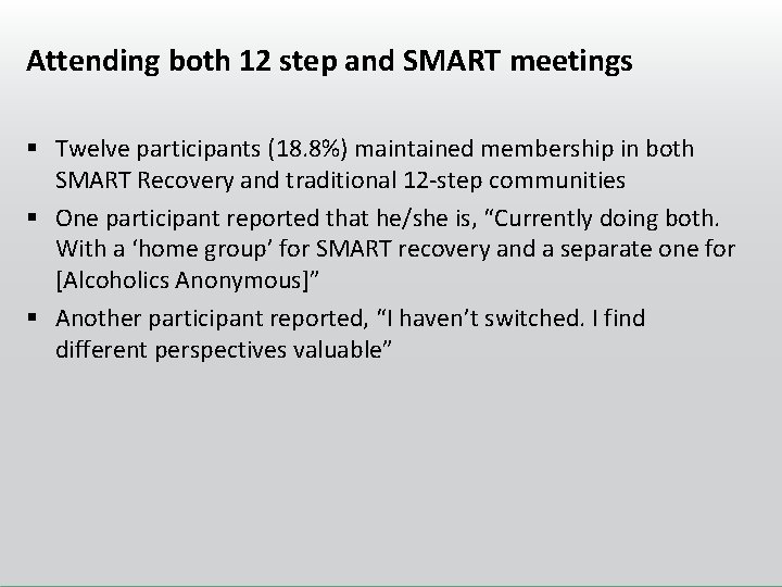 Attending both 12 step and SMART meetings § Twelve participants (18. 8%) maintained membership