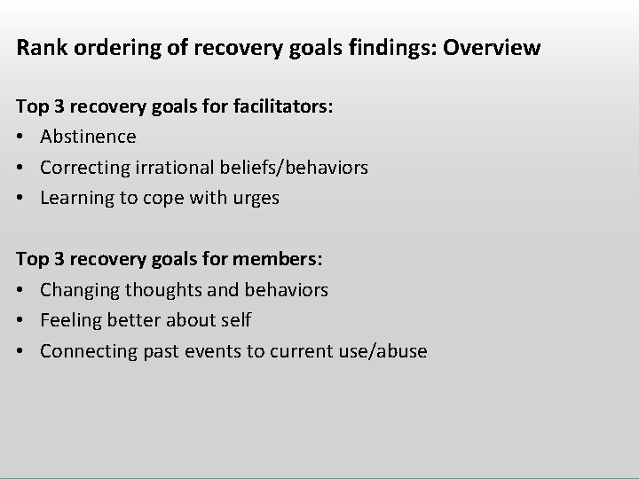 Rank ordering of recovery goals findings: Overview Top 3 recovery goals for facilitators: •