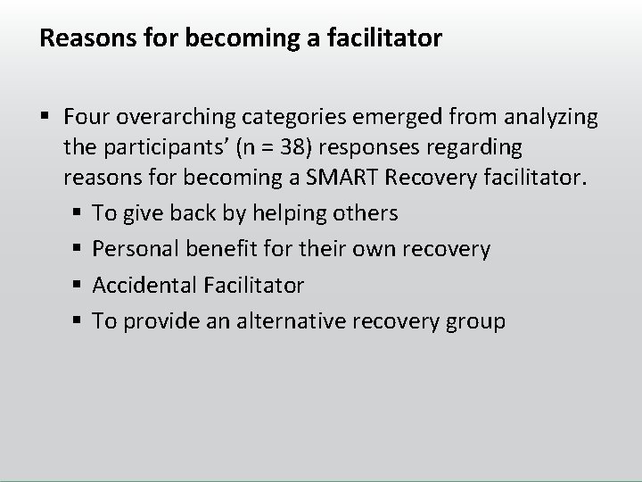 Reasons for becoming a facilitator § Four overarching categories emerged from analyzing the participants’