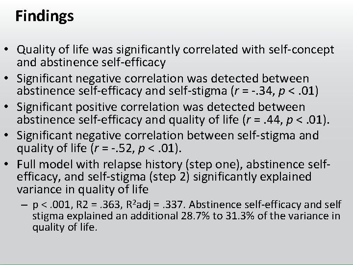 Findings • Quality of life was significantly correlated with self-concept and abstinence self-efficacy •