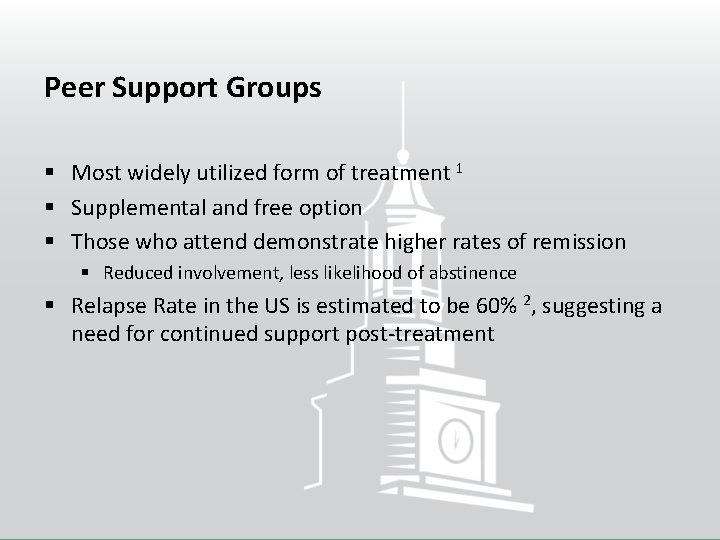 Peer Support Groups § Most widely utilized form of treatment 1 § Supplemental and