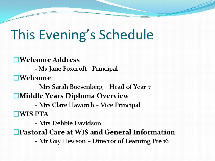 This Evening’s Schedule �Welcome Address – Ms Jane Foxcroft - Principal �Welcome – Mrs This Evening’s Schedule �Welcome Address – Ms Jane Foxcroft - Principal �Welcome – Mrs