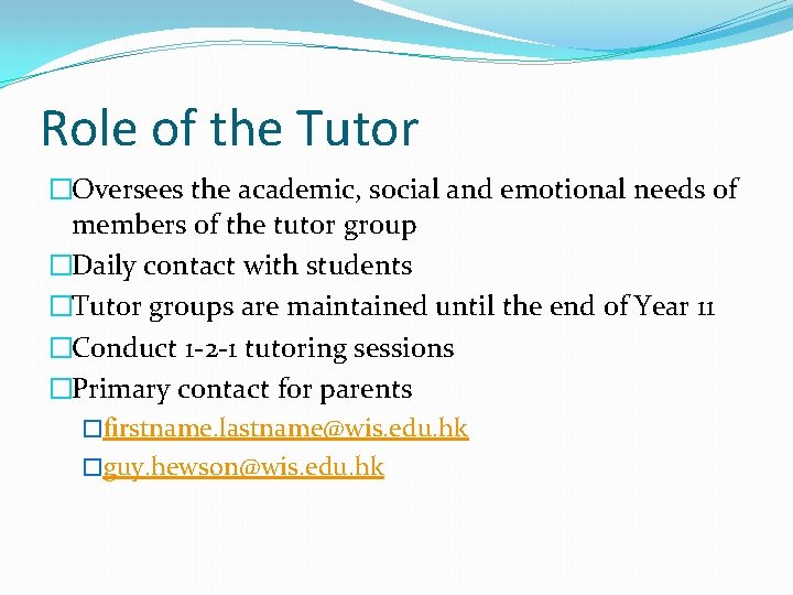 Role of the Tutor �Oversees the academic, social and emotional needs of members of Role of the Tutor �Oversees the academic, social and emotional needs of members of